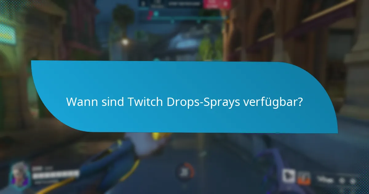 Wann sind Twitch Drops-Sprays verfügbar?