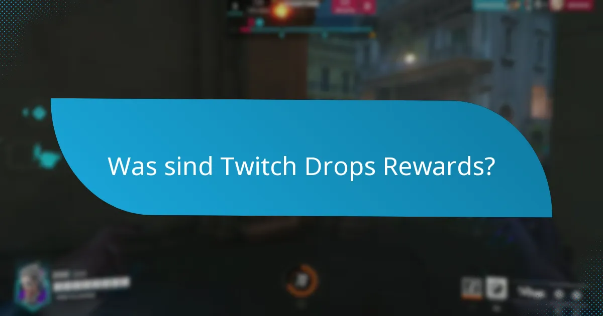 Welche exklusiven Items kann ich durch Twitch Drops verdienen?