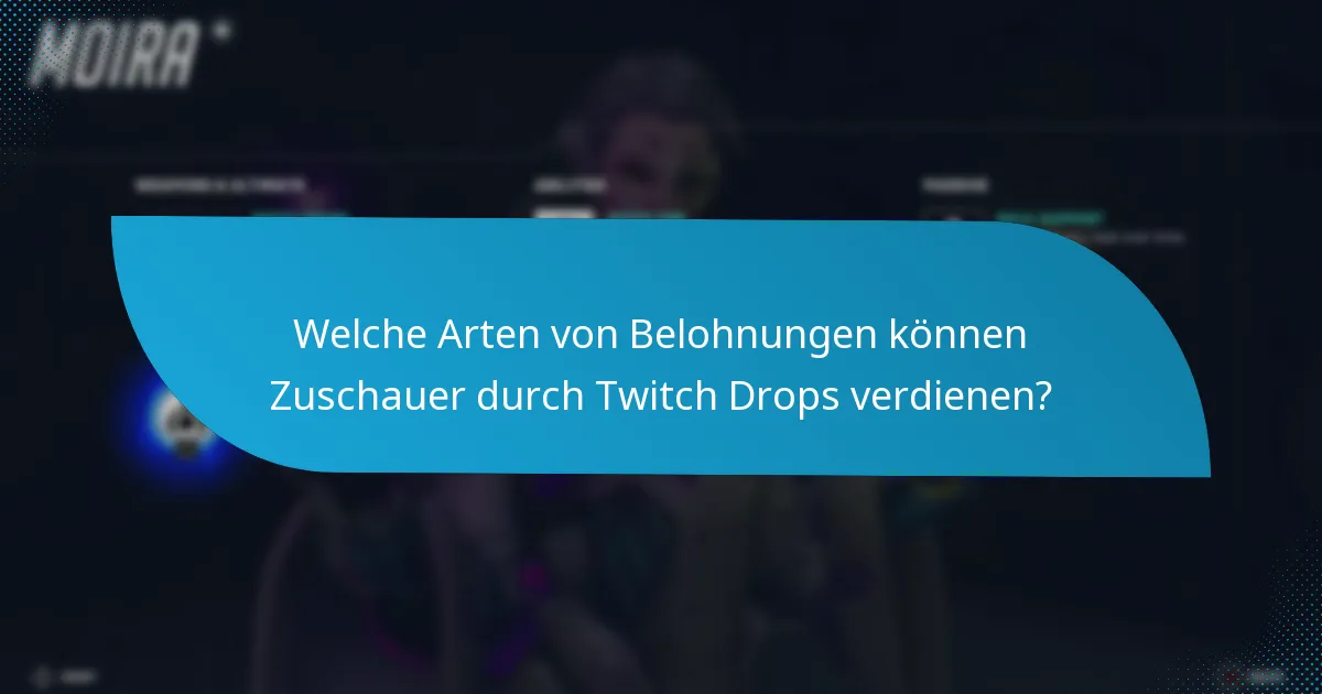 Welche Arten von Belohnungen können Zuschauer durch Twitch Drops verdienen?