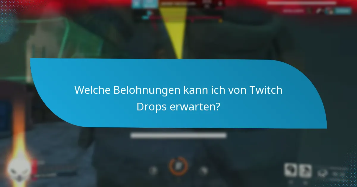 Welche Belohnungen kann ich von Twitch Drops erwarten?