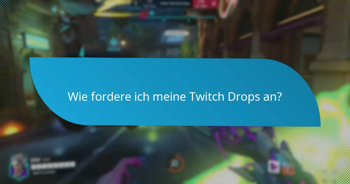 Was soll ich tun, wenn ich Probleme mit Twitch Drops habe?