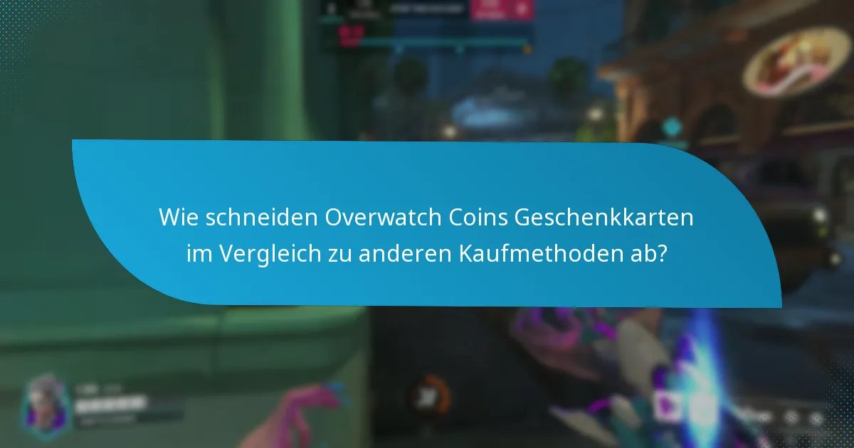 Wie schneiden Overwatch Coins Geschenkkarten im Vergleich zu anderen Kaufmethoden ab?