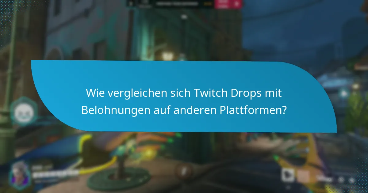 Wie vergleichen sich Twitch Drops mit Belohnungen auf anderen Plattformen?